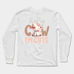 Holy Cow I'm Cute Long Sleeve T-Shirt